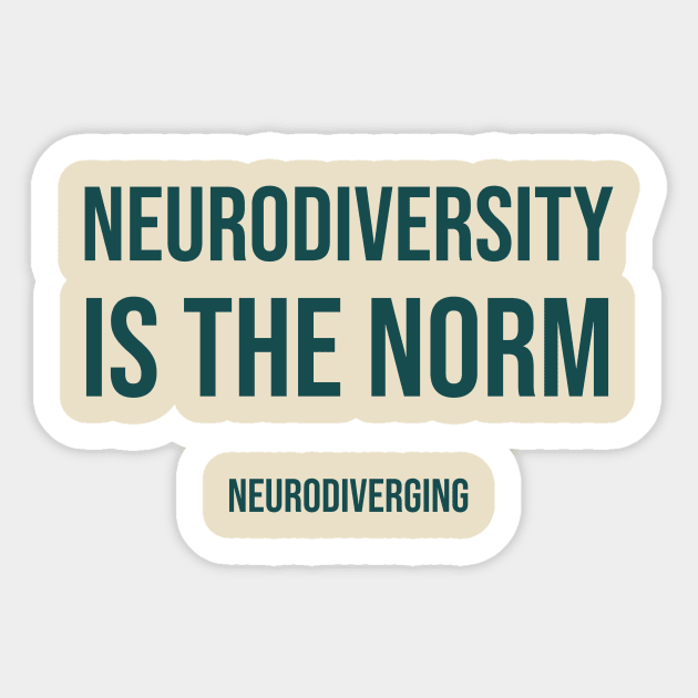 Neurodiversity Is The Norm Sticker by Neurodiverging